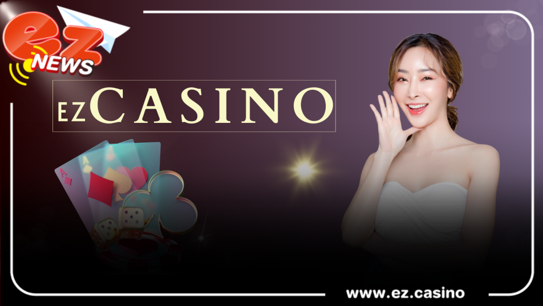 ez casino  คาสิโนออนไลน์อันดับ 1 ของประเทศ เข้าถึงได้ทุกที่ทุกเวลา